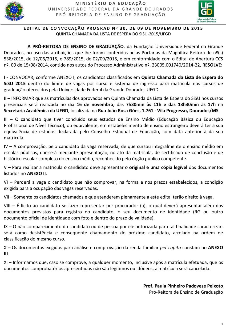 CCS nº. 09 de 15/08/2014, contido nos autos do Processo Administrativo nº. 23005.