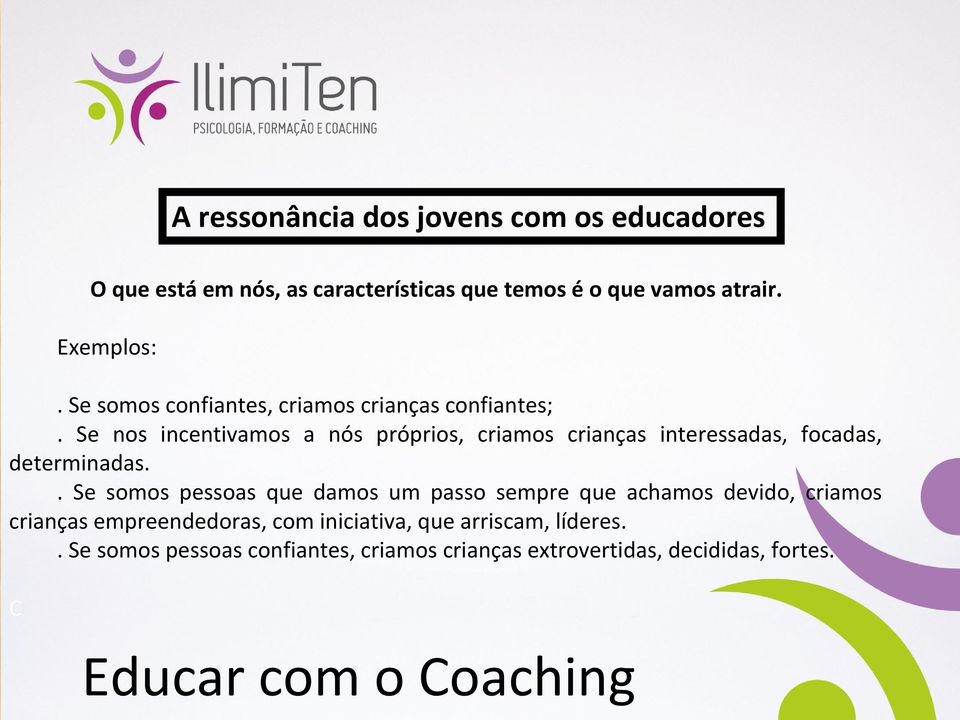 Se nos incentivamos a nós próprios, criamos crianças interessadas, focadas, determinadas.