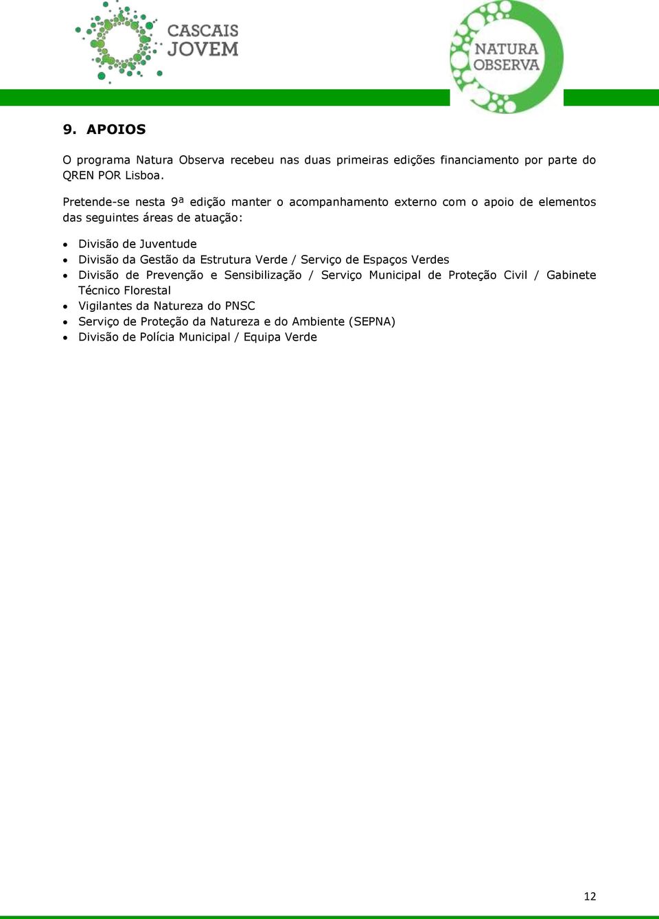 Divisão da Gestão da Estrutura Verde / Serviço de Espaços Verdes Divisão de Prevenção e Sensibilização / Serviço Municipal de Proteção