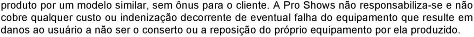 indenização decorrente de eventual falha do equipamento que resulte em