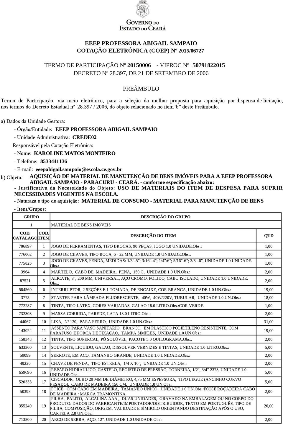 397 / 2006, do objeto relacionado no item b deste Preâmbulo.