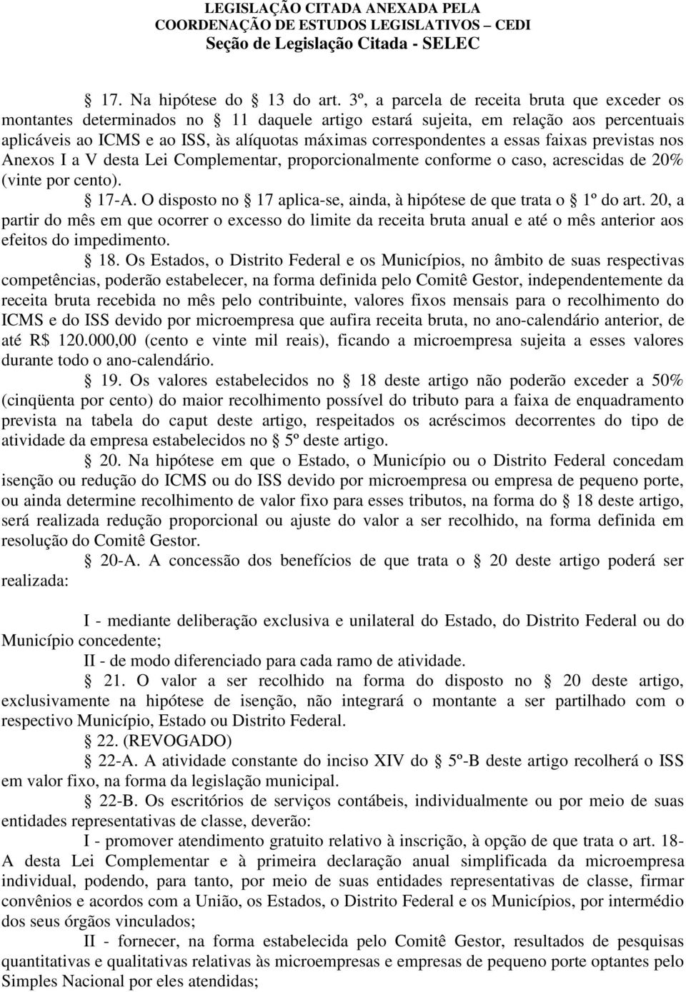 essas faixas previstas nos Anexos I a V desta Lei Complementar, proporcionalmente conforme o caso, acrescidas de 20% (vinte por cento). 17-A.