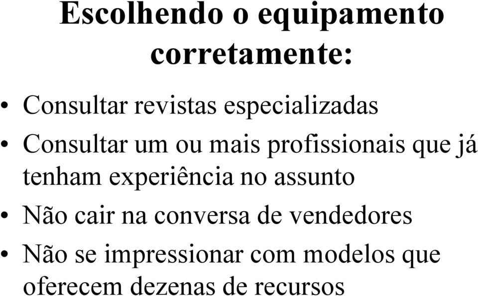 tenham experiência no assunto Não cair na conversa de