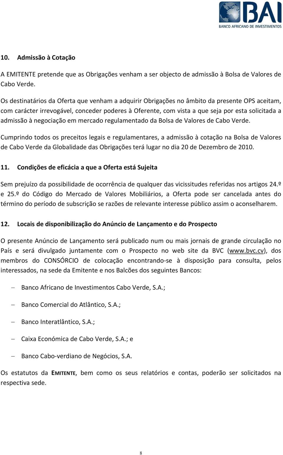 admissão à negociação em mercado regulamentado da Bolsa de Valores de Cabo Verde.