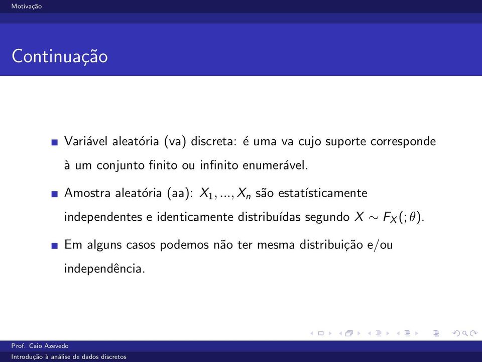 .., X n são estatísticamente independentes e identicamente distribuídas segundo