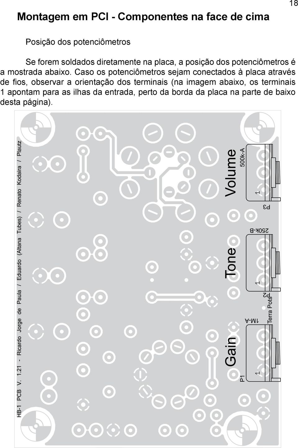 Caso os potenciômetros sejam conectados à placa através de fios, observar a orientação dos