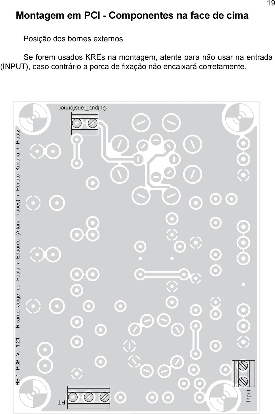 montagem, atente para não usar na entrada (INPUT),