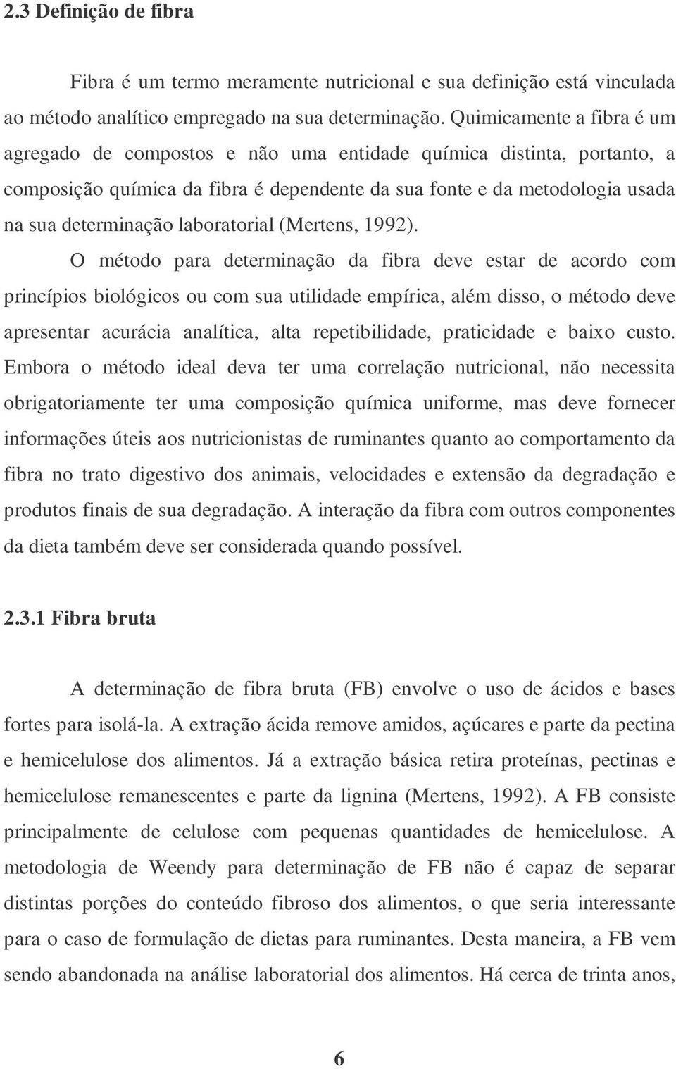 laboratorial (Mertens, 1992).