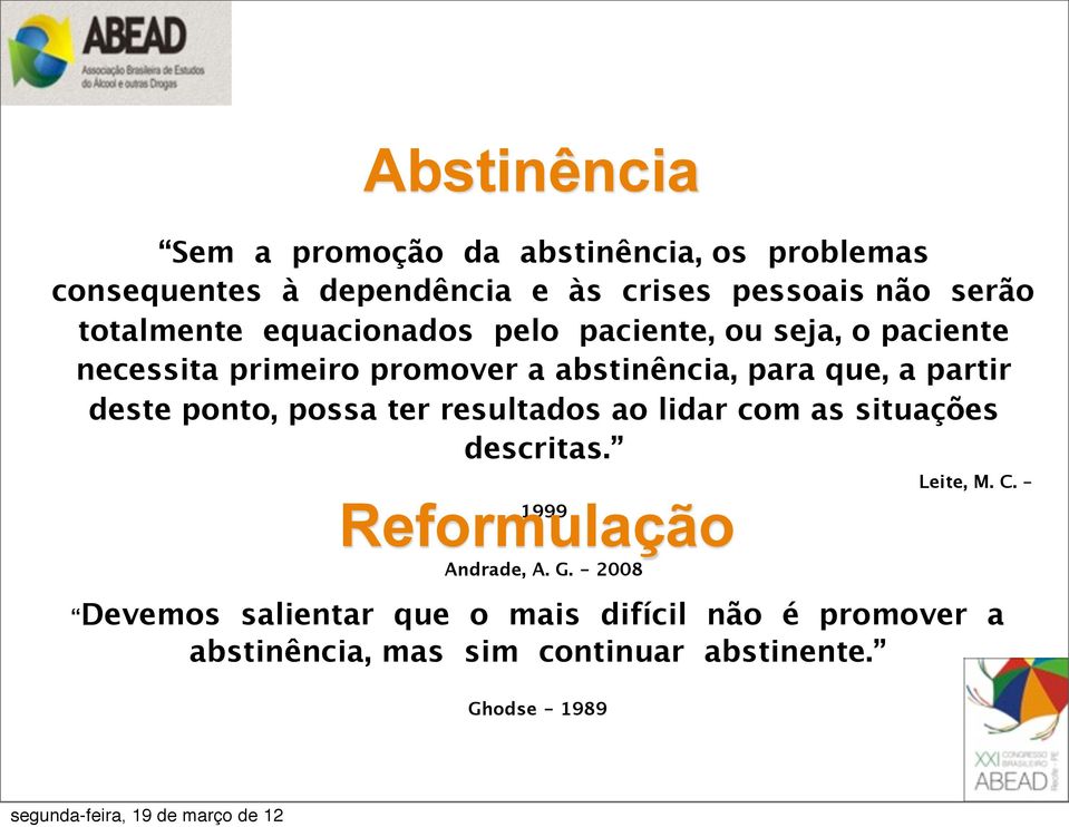 partir deste ponto, possa ter resultados ao lidar com as situações descritas. Reformulação 1999 Andrade, A. G.