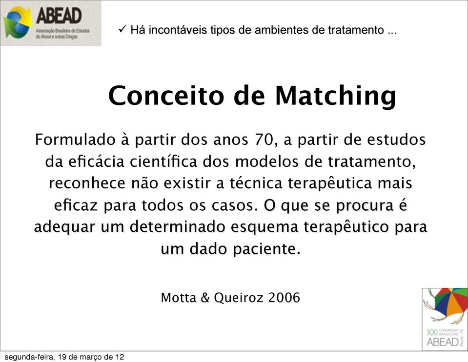 científica dos modelos de tratamento, reconhece não existir a técnica terapêutica mais