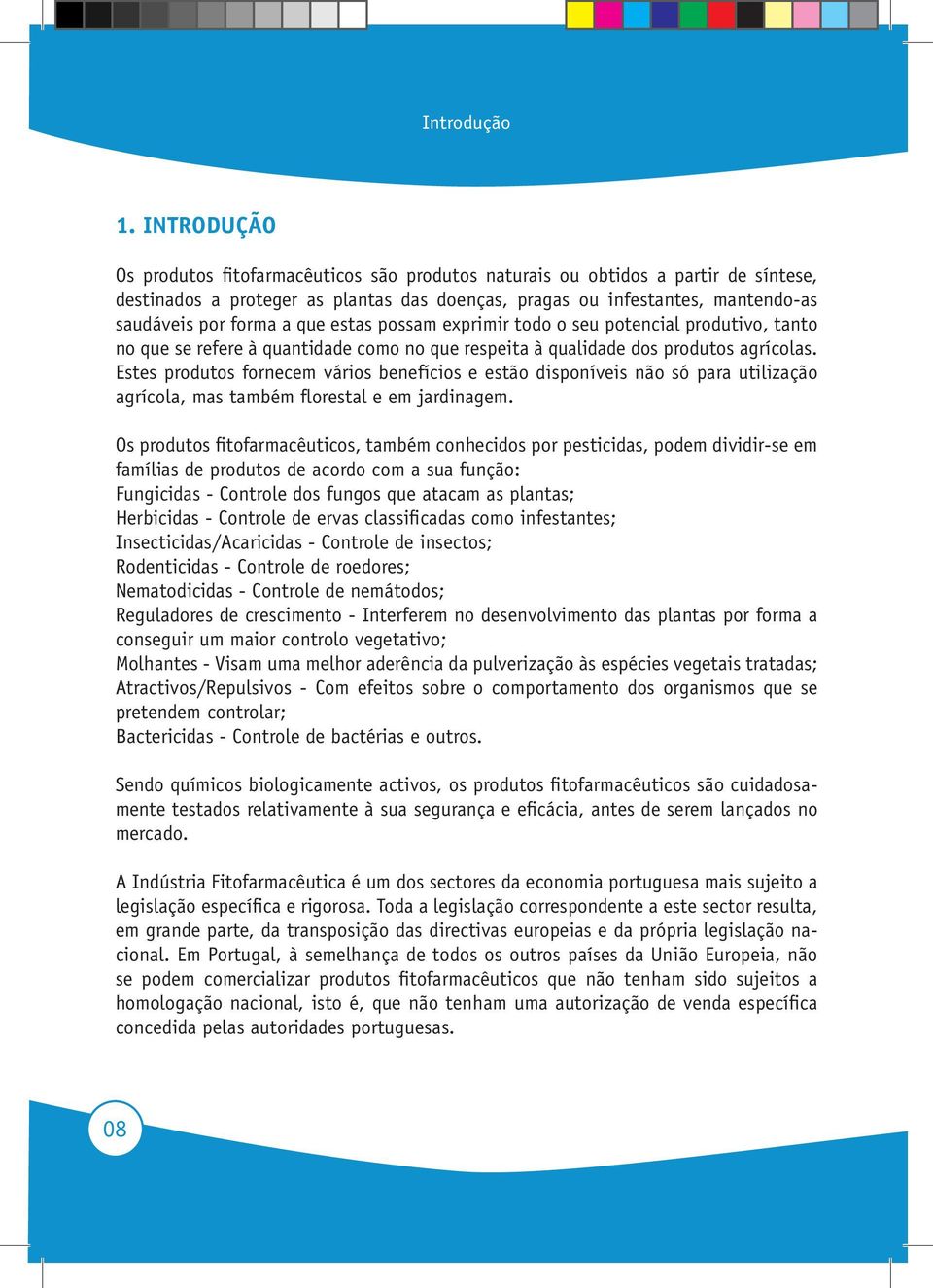 que estas possam exprimir todo o seu potencial produtivo, tanto no que se refere à quantidade como no que respeita à qualidade dos produtos agrícolas.