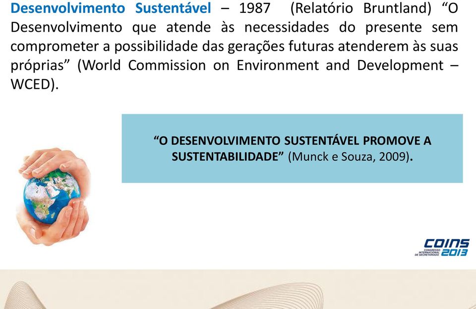 futuras atenderem às suas próprias (World Commission on Environment and