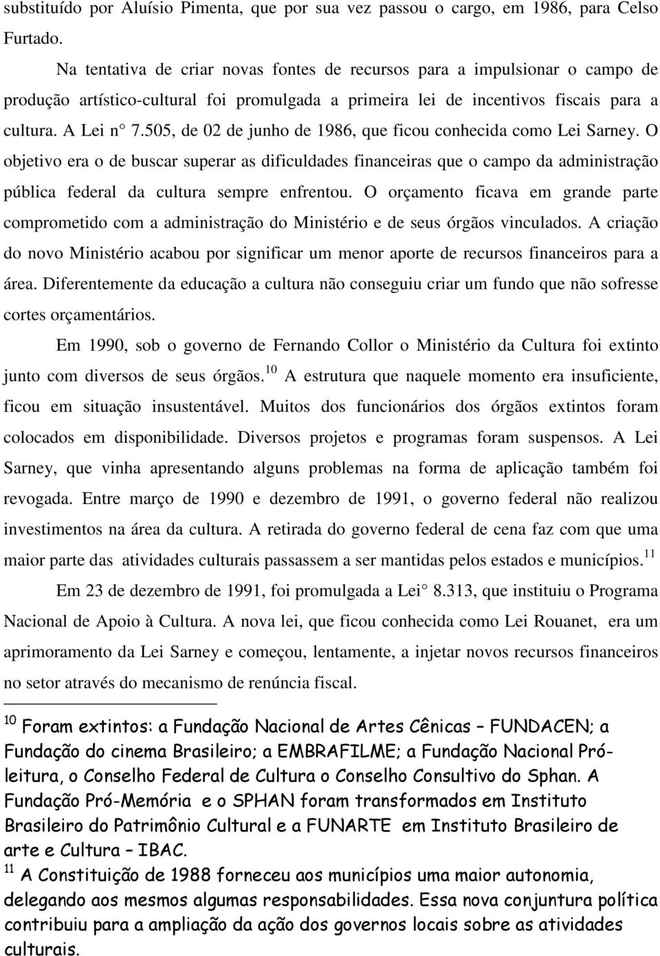 505, de 02 de junho de 1986, que ficou conhecida como Lei Sarney.