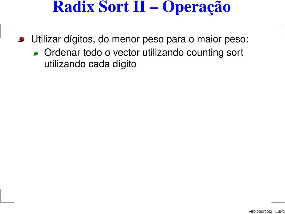 dígitos, do menor peso para o maior peso: