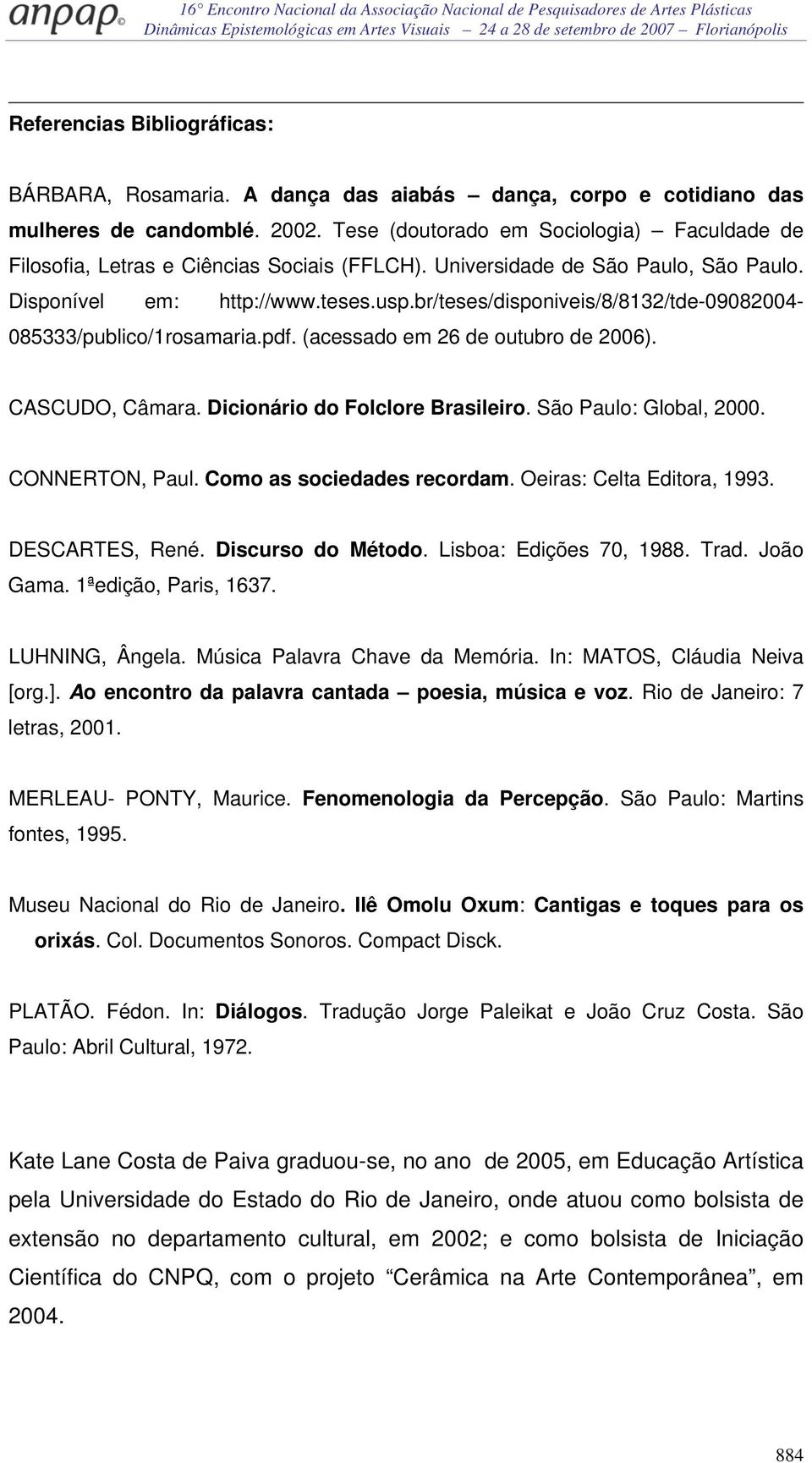 br/teses/disponiveis/8/8132/tde-09082004-085333/publico/1rosamaria.pdf. (acessado em 26 de outubro de 2006). CASCUDO, Câmara. Dicionário do Folclore Brasileiro. São Paulo: Global, 2000.