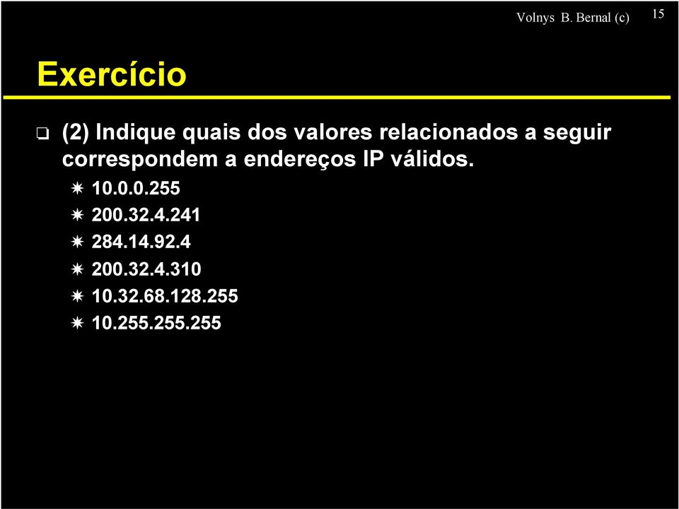 valores relacionados a seguir correspondem a