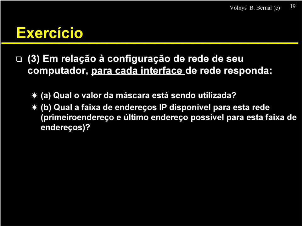 computador, para cada interface de rede responda: (a) Qual o valor da máscara