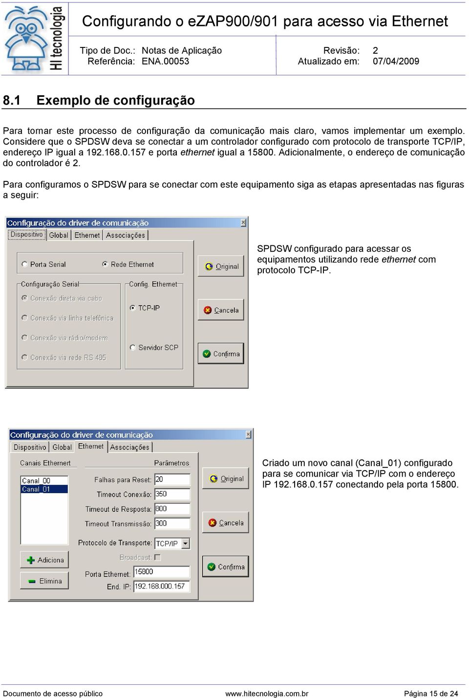 Adicionalmente, o endereço de comunicação do controlador é 2.