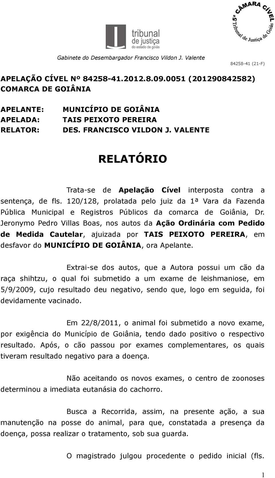120/128, prolatada pelo juiz da 1ª Vara da Fazenda Pública Municipal e Registros Públicos da comarca de Goiânia, Dr.