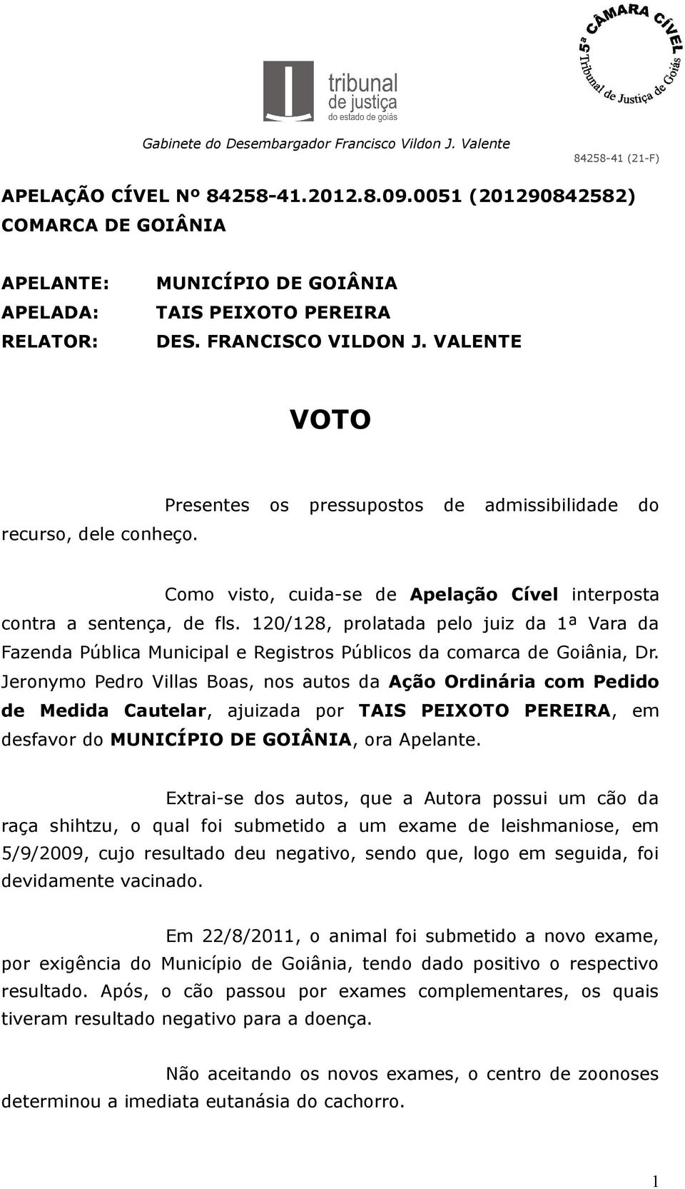 120/128, prolatada pelo juiz da 1ª Vara da Fazenda Pública Municipal e Registros Públicos da comarca de Goiânia, Dr.