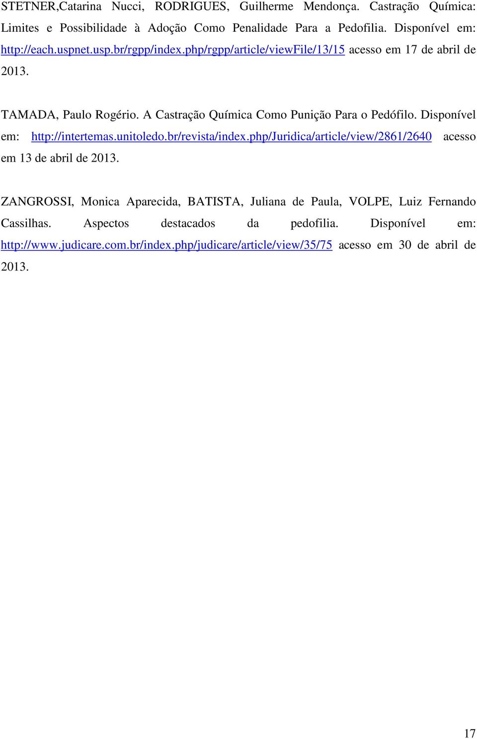 Disponível em: http://intertemas.unitoledo.br/revista/index.php/juridica/article/view/2861/2640 acesso em 13 de abril de 2013.