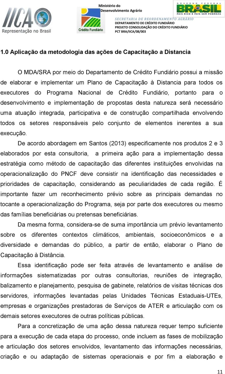 de construção compartilhada envolvendo todos os setores responsáveis pelo conjunto de elementos inerentes a sua execução.