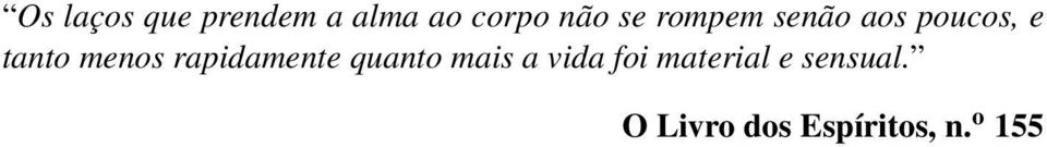 rapidamente quanto mais a vida foi