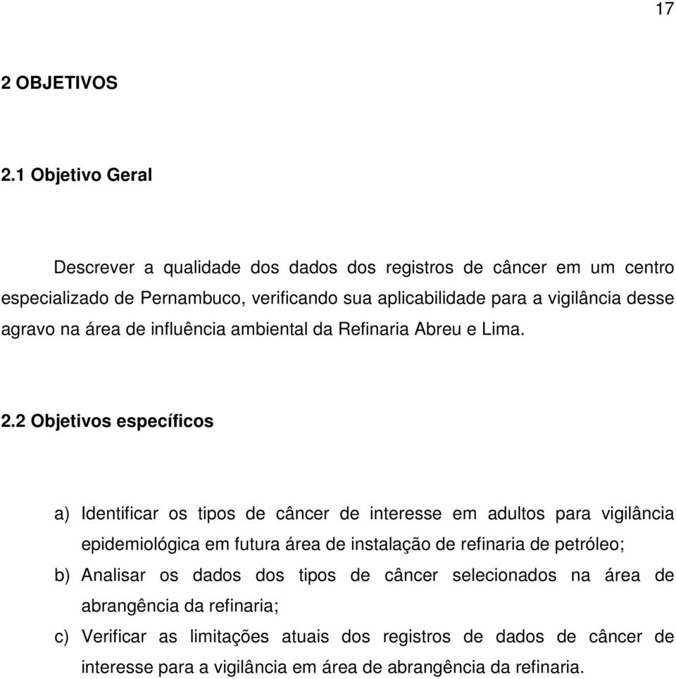 vigilância desse agravo na área de influência ambiental da Refinaria Abreu e Lima. 2.