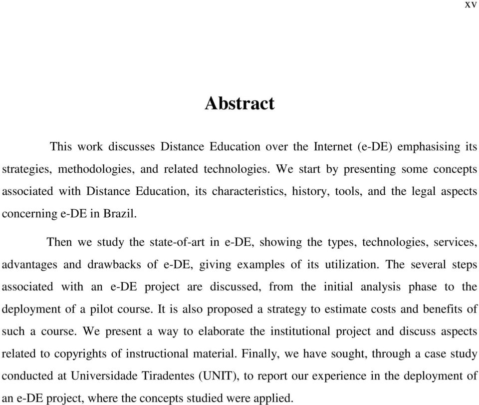 Then we study the state-of-art in e-de, showing the types, technologies, services, advantages and drawbacks of e-de, giving examples of its utilization.