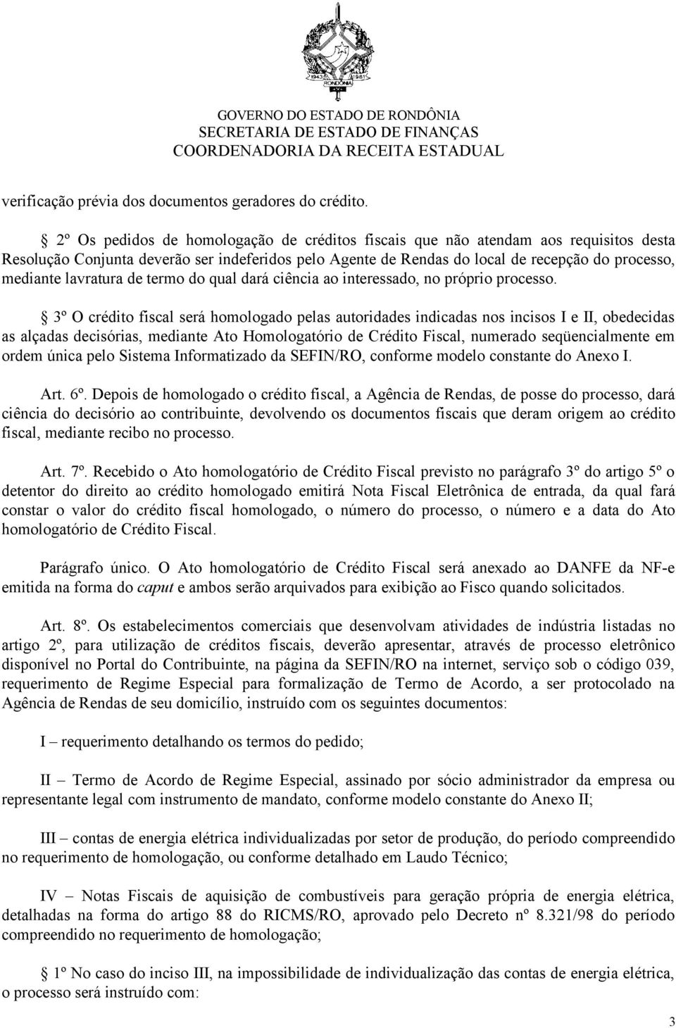 lavratura de termo do qual dará ciência ao interessado, no próprio processo.