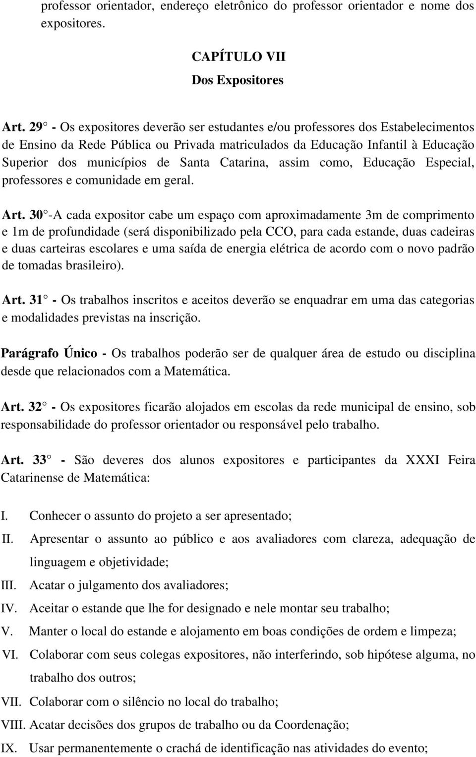 Catarina, assim como, Educação Especial, professores e comunidade em geral. Art.