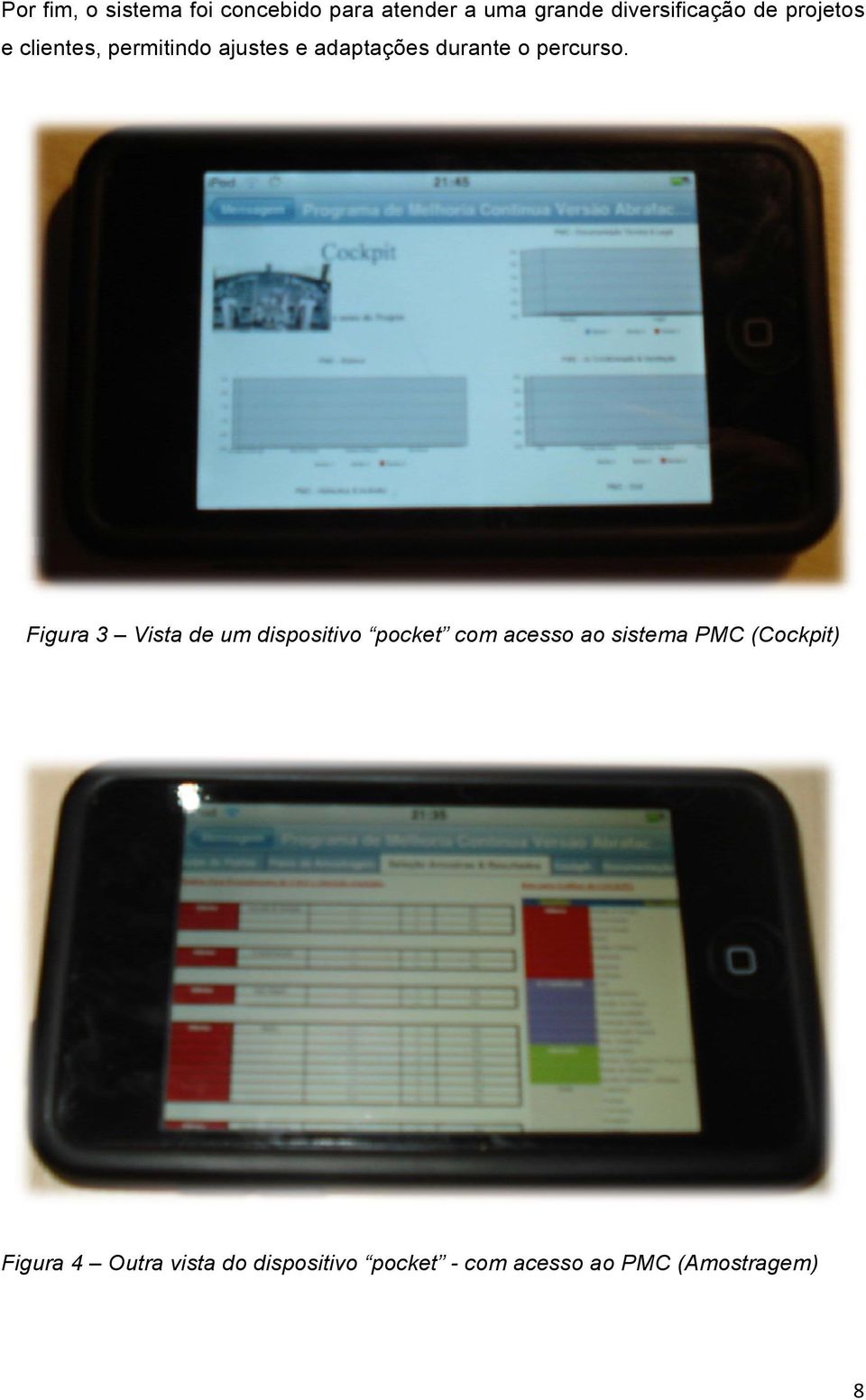 Figura 3 Vista de um dispositivo pocket com acesso ao sistema PMC (Cockpit)