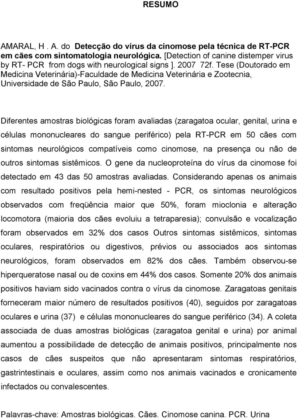 Tese (Doutorado em Medicina Veterinária)-Faculdade de Medicina Veterinária e Zootecnia, Universidade de São Paulo, São Paulo, 2007.