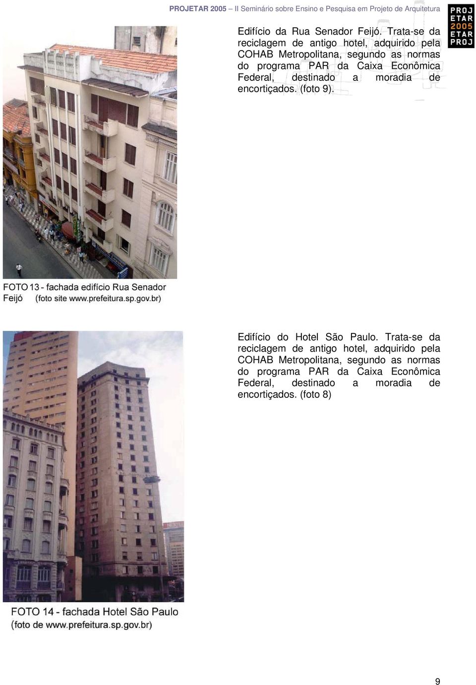 PAR da Caixa Econômica Federal, destinado a moradia de encortiçados. (foto 9). Edifício do Hotel São Paulo.