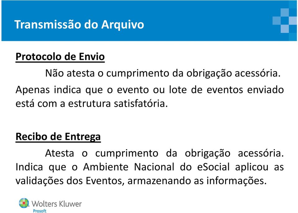 Apenas indica que o evento ou lote de eventos enviado está com a estrutura