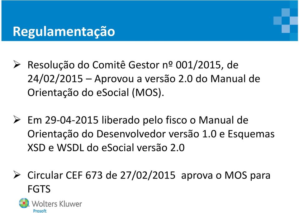 Em 29-04-2015 liberado pelo fisco o Manual de Orientação do Desenvolvedor