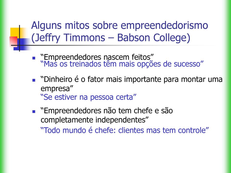 importante para montar uma empresa Se estiver na pessoa certa Empreendedores não