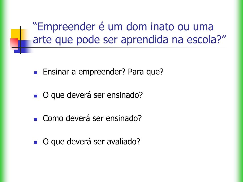 Ensinar a empreender? Para que?