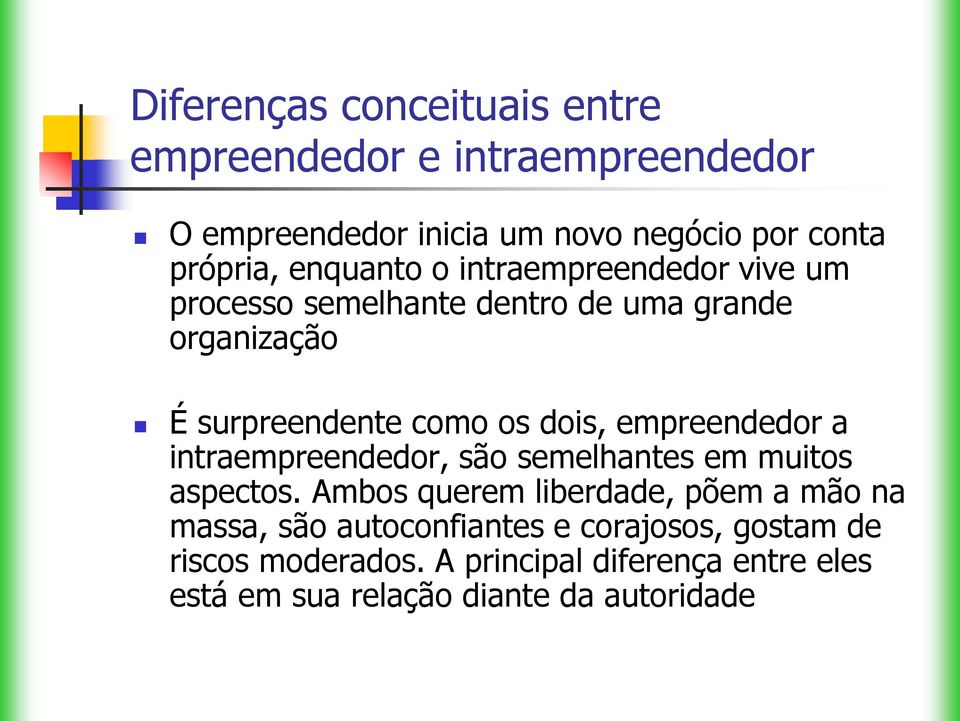 empreendedor a intraempreendedor, são semelhantes em muitos aspectos.