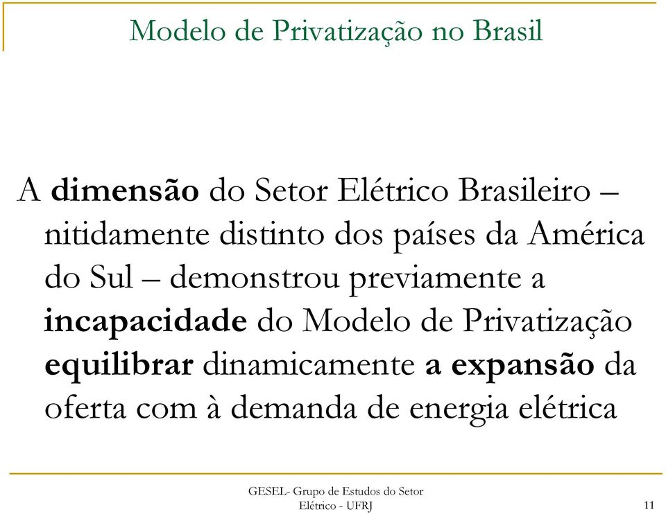 previamente a incapacidade do Modelo de Privatização equilibrar