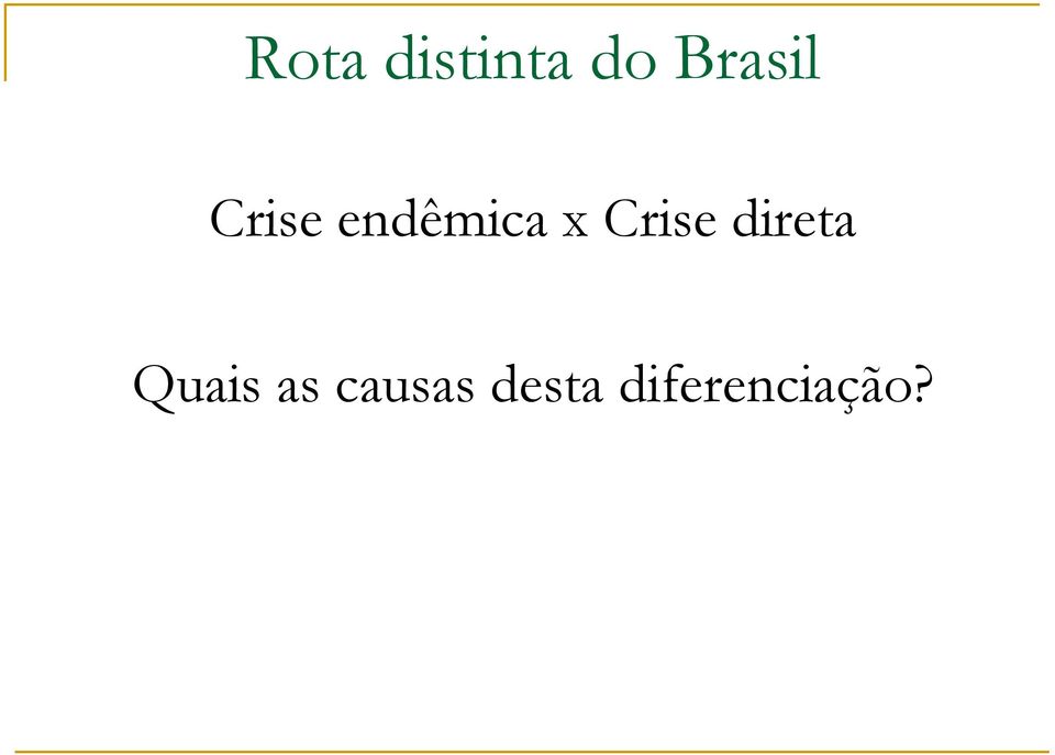 x Crise direta Quais