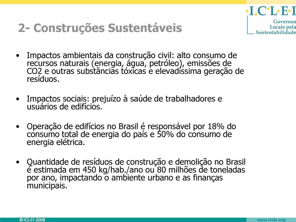 Operação de edifícios no Brasil é responsável por 18% do consumo total de energia do país e 50% do consumo de energia elétrica.