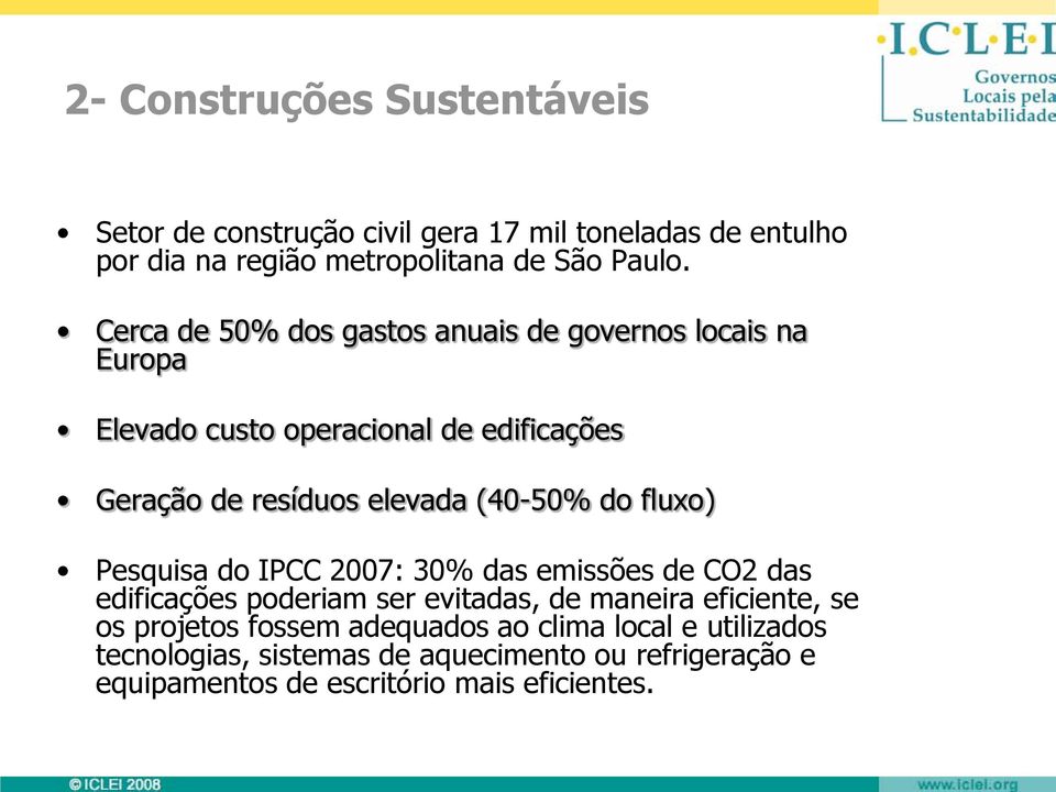 do fluxo) Pesquisa do IPCC 2007: 30% das emissões de CO2 das edificações poderiam ser evitadas, de maneira eficiente, se os projetos