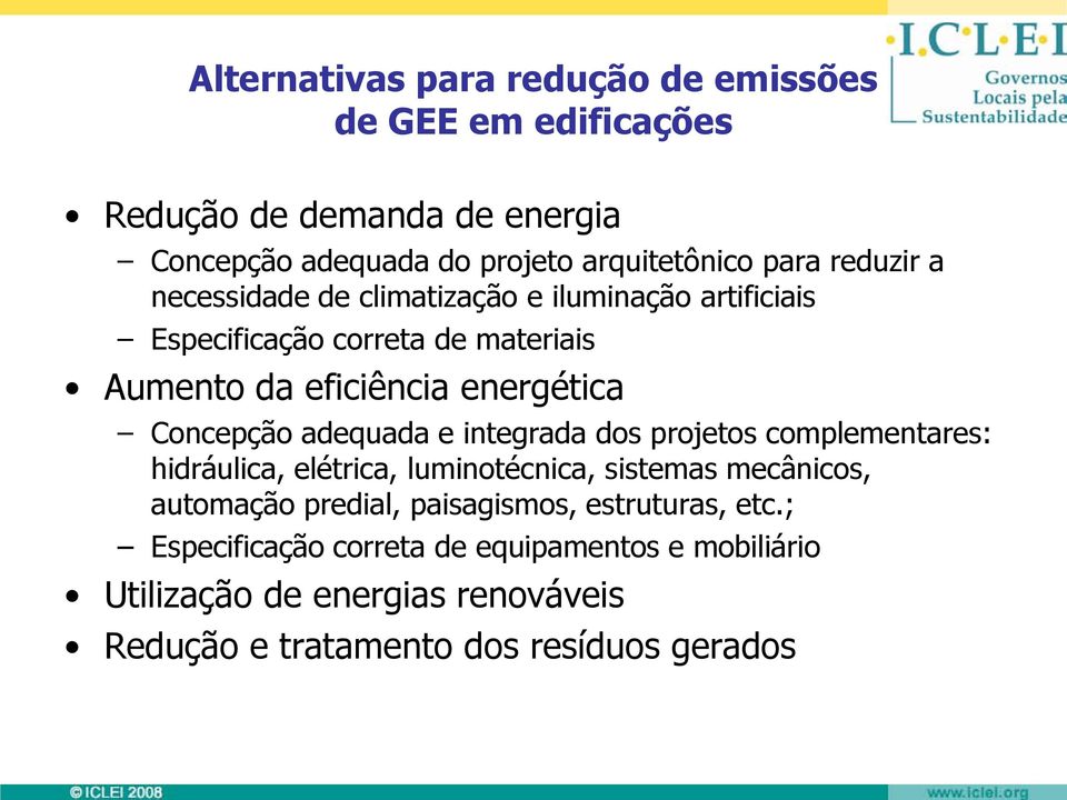 adequada e integrada dos projetos complementares: hidráulica, elétrica, luminotécnica, sistemas mecânicos, automação predial, paisagismos,