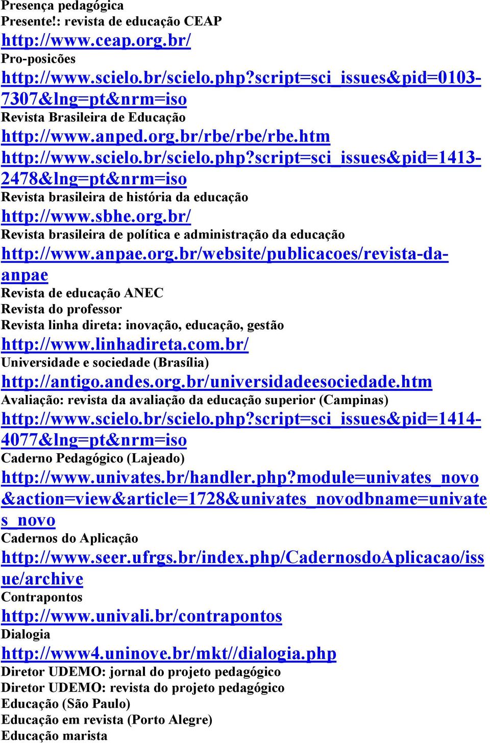 script=sci_issues&pid=1413-2478&lng=pt&nrm=iso Revista brasileira de história da educação http://www.sbhe.org.