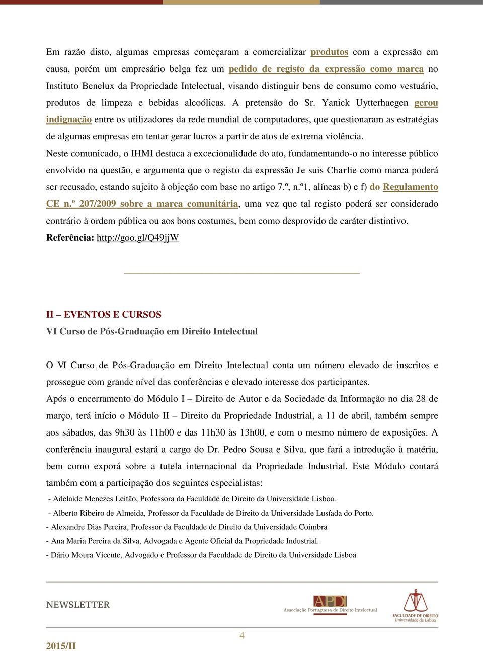 Yanick Uytterhaegen gerou indignação entre os utilizadores da rede mundial de computadores, que questionaram as estratégias de algumas empresas em tentar gerar lucros a partir de atos de extrema