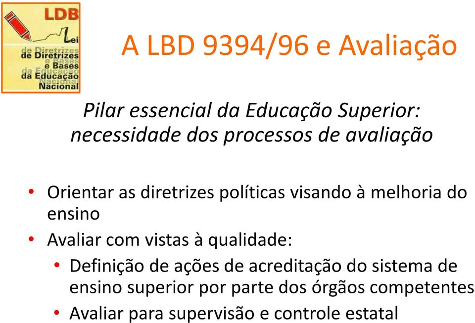 ensino Avaliar com vistas à qualidade: Definição de ações de acreditação do sistema