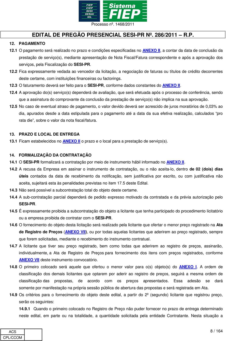 a aprovação dos serviços, pela Fiscalização do SESI-PR. 12.