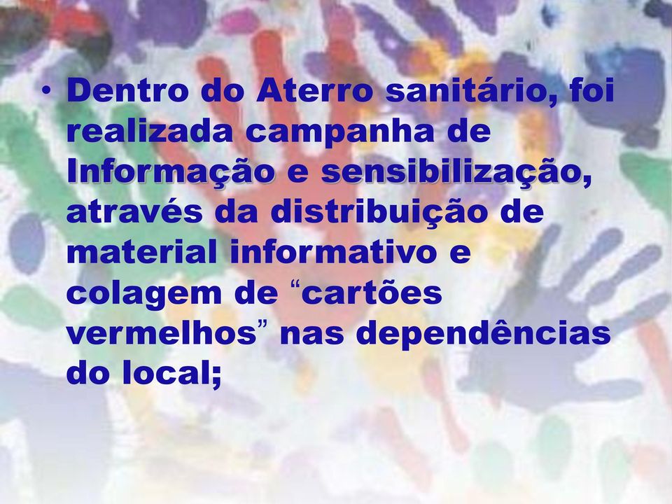 através da distribuição de material