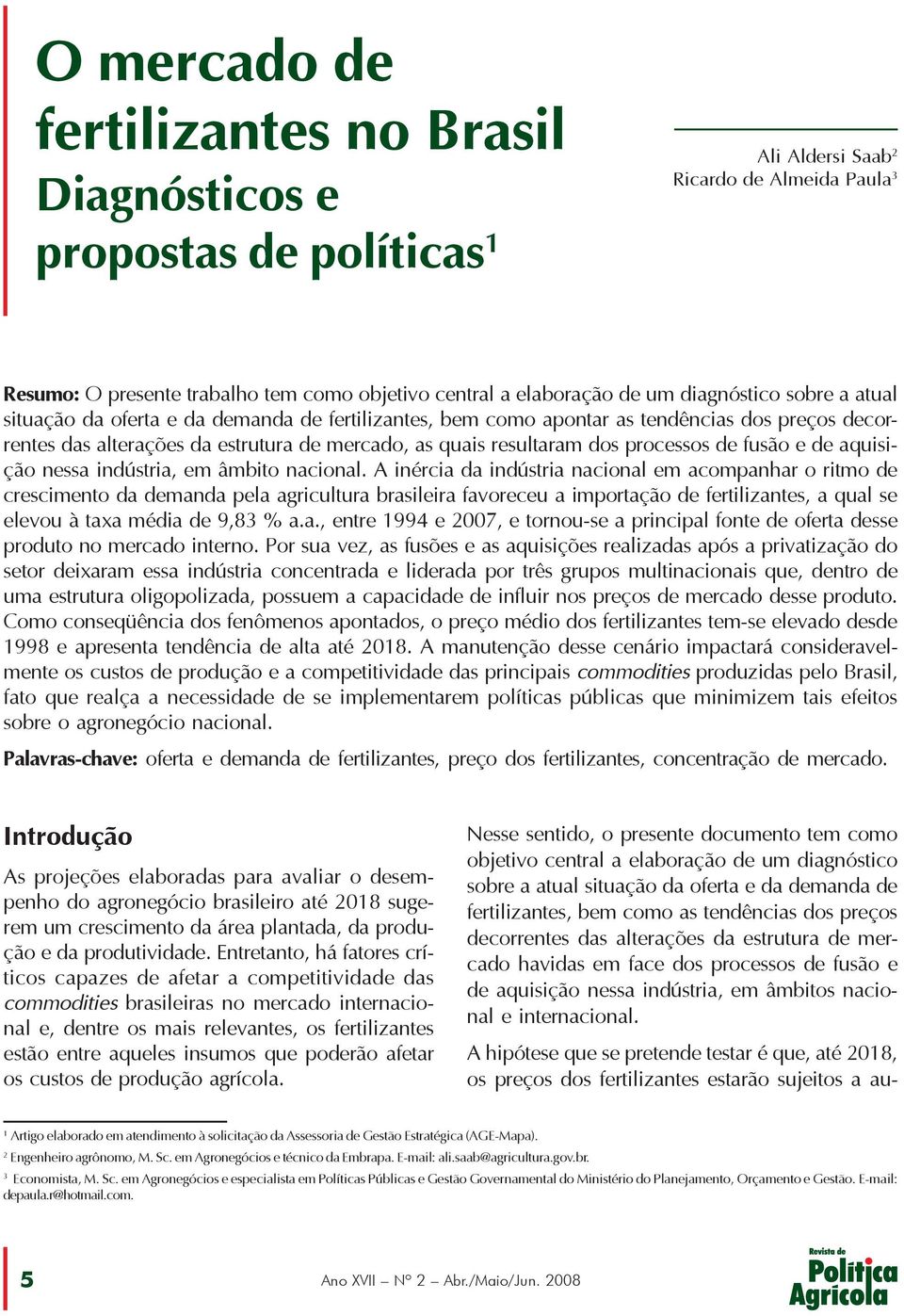 processos de fusão e de aquisição nessa indústria, em âmbito nacional.